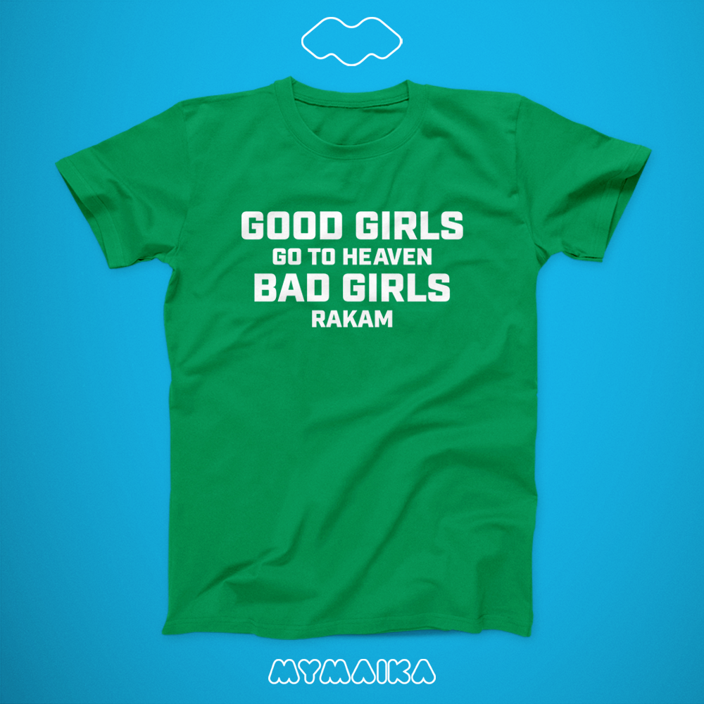 GOOD GIRLS GO TO HEAVEN, BAD GIRLS RAKAM