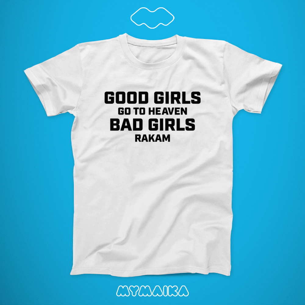 GOOD GIRLS GO TO HEAVEN, BAD GIRLS RAKAM