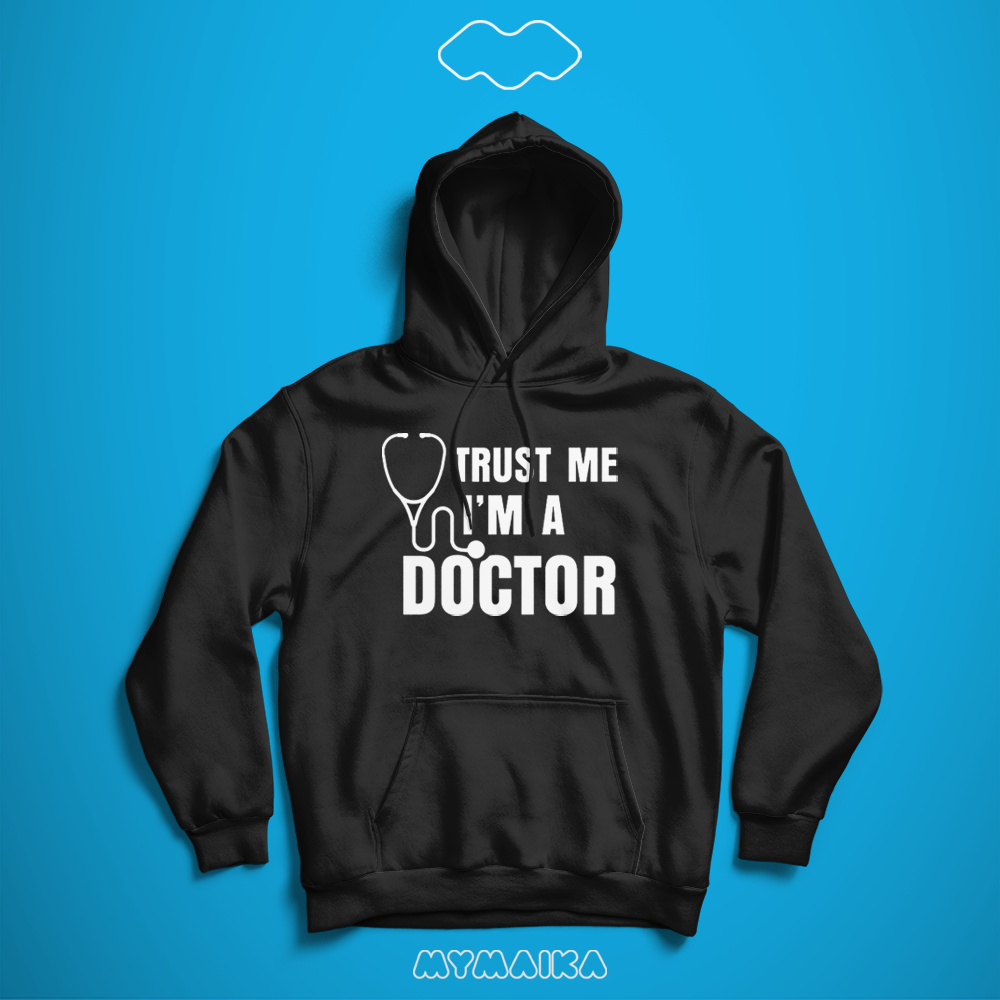 Trust Me I’m A Doctor! (Hoodie)